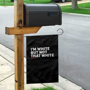 Im White But Not That White Garden Flag Funny Sayings Meme
