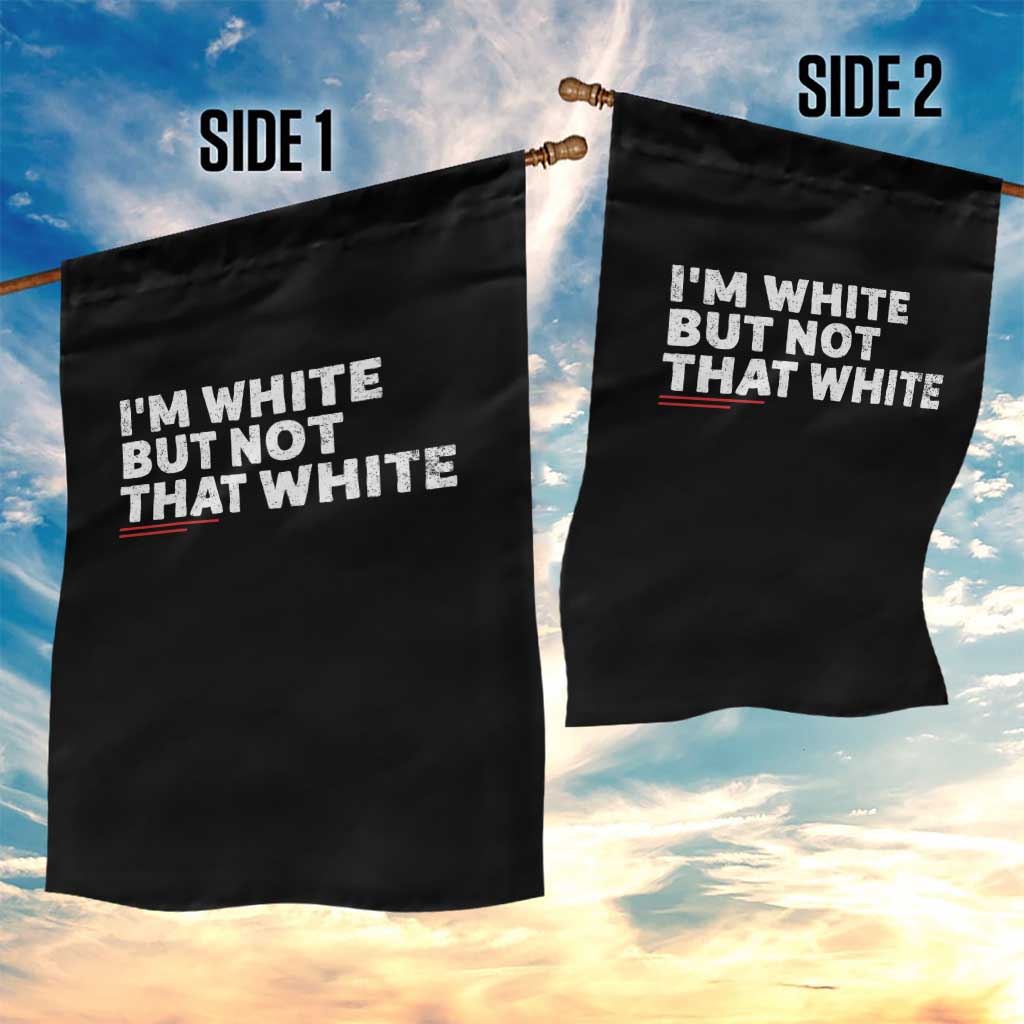 Im White But Not That White Garden Flag Funny Sayings Meme