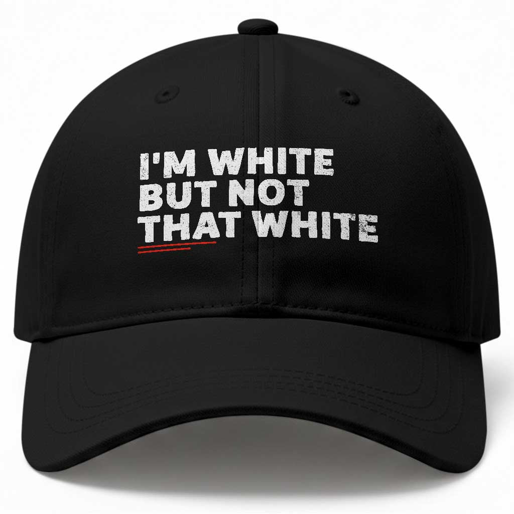 Im White But Not That White Baseball Cap Funny Sayings Meme