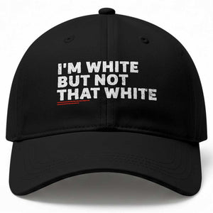 Im White But Not That White Baseball Cap Funny Sayings Meme