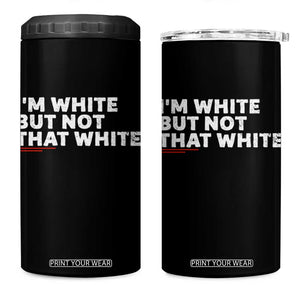 Im White But Not That White 4 in 1 Can Cooler Tumbler Funny Sayings Meme