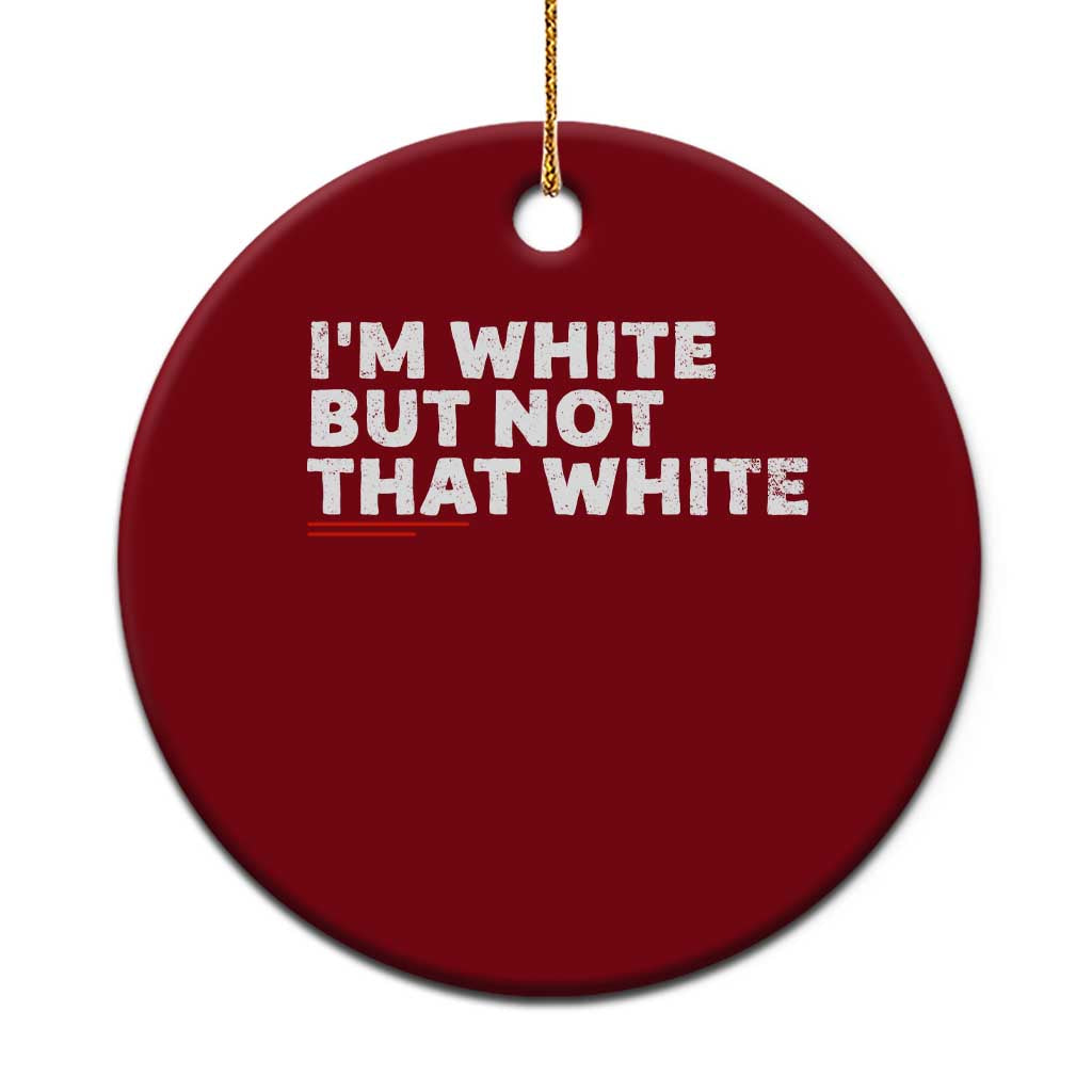 Im White But Not That White Ceramic Ornament Funny Sayings Meme TS10 1pc Red Print Your Wear