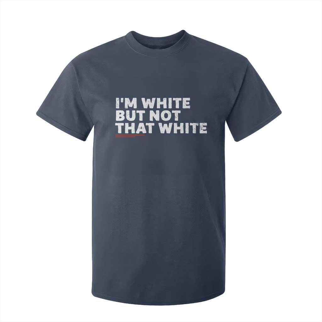 Im White But Not That White T Shirt For Kid Funny Sayings Meme