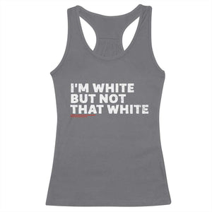 Im White But Not That White Racerback Tank Top Funny Sayings Meme