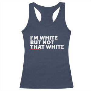 Im White But Not That White Racerback Tank Top Funny Sayings Meme