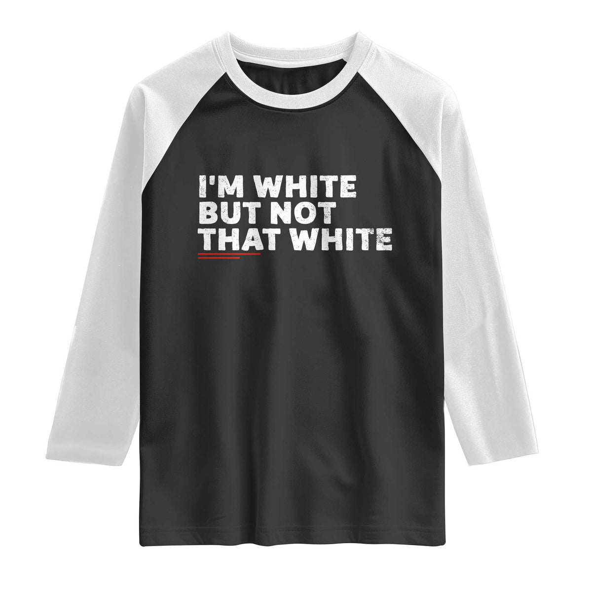 Im White But Not That White Raglan Shirt Funny Sayings Meme