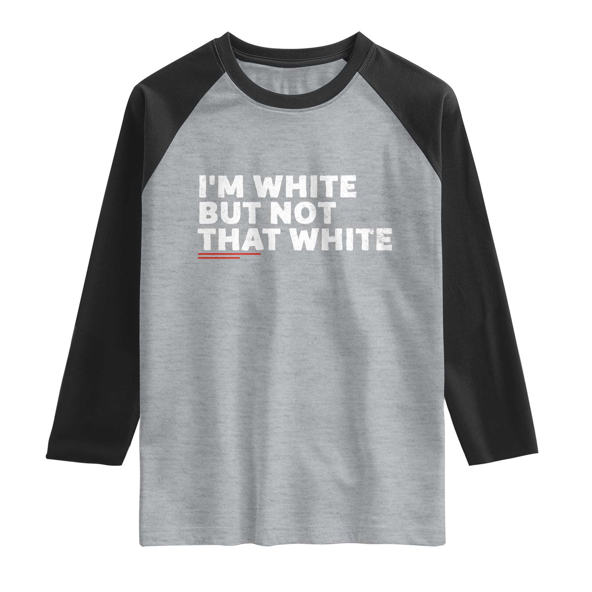 Im White But Not That White Raglan Shirt Funny Sayings Meme