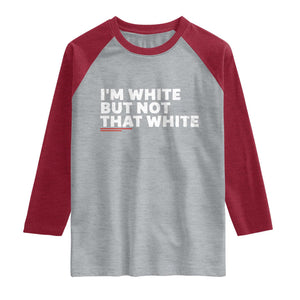 Im White But Not That White Raglan Shirt Funny Sayings Meme