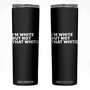 Im White But Not That White Skinny Tumbler Funny Sayings Meme