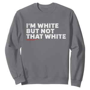 Im White But Not That White Sweatshirt Funny Sayings Meme