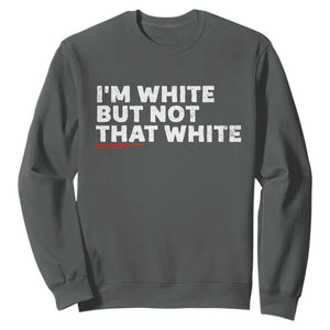 Im White But Not That White Sweatshirt Funny Sayings Meme