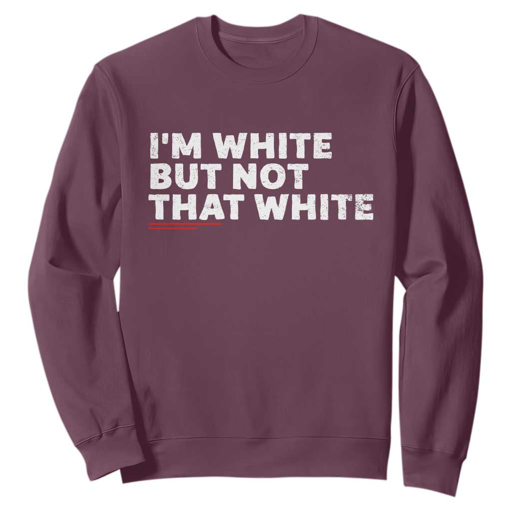 Im White But Not That White Sweatshirt Funny Sayings Meme