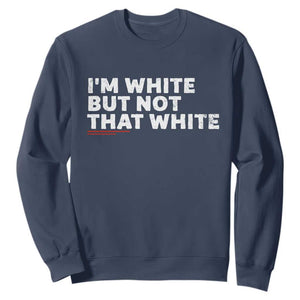 Im White But Not That White Sweatshirt Funny Sayings Meme