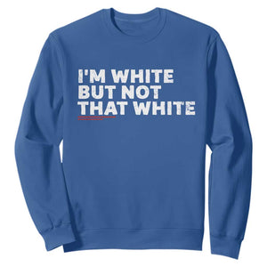 Im White But Not That White Sweatshirt Funny Sayings Meme