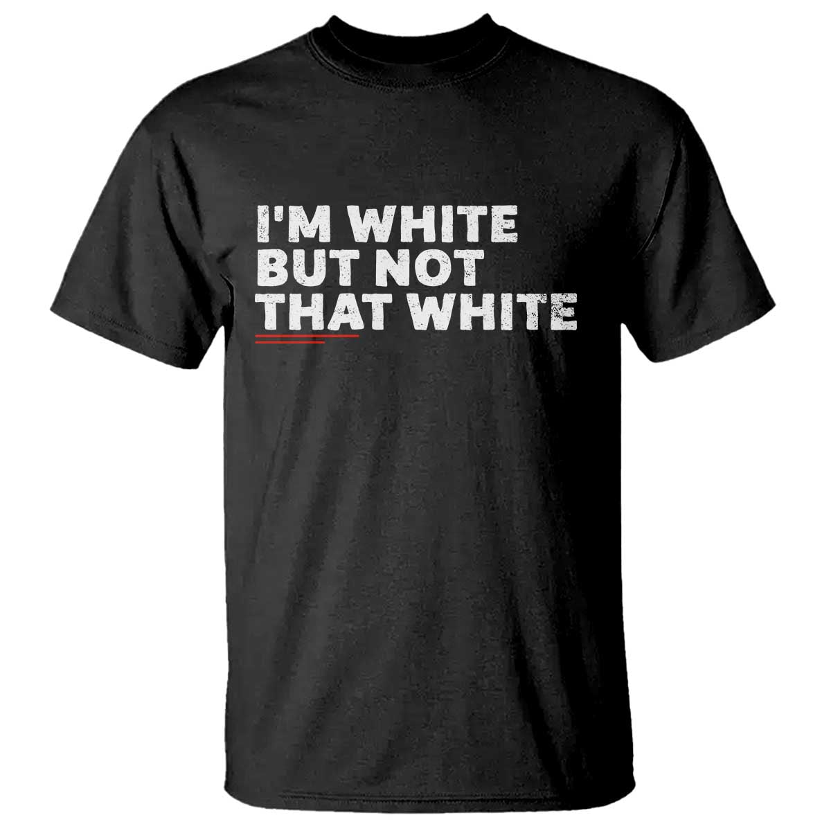 Im White But Not That White T Shirt Funny Sayings Meme