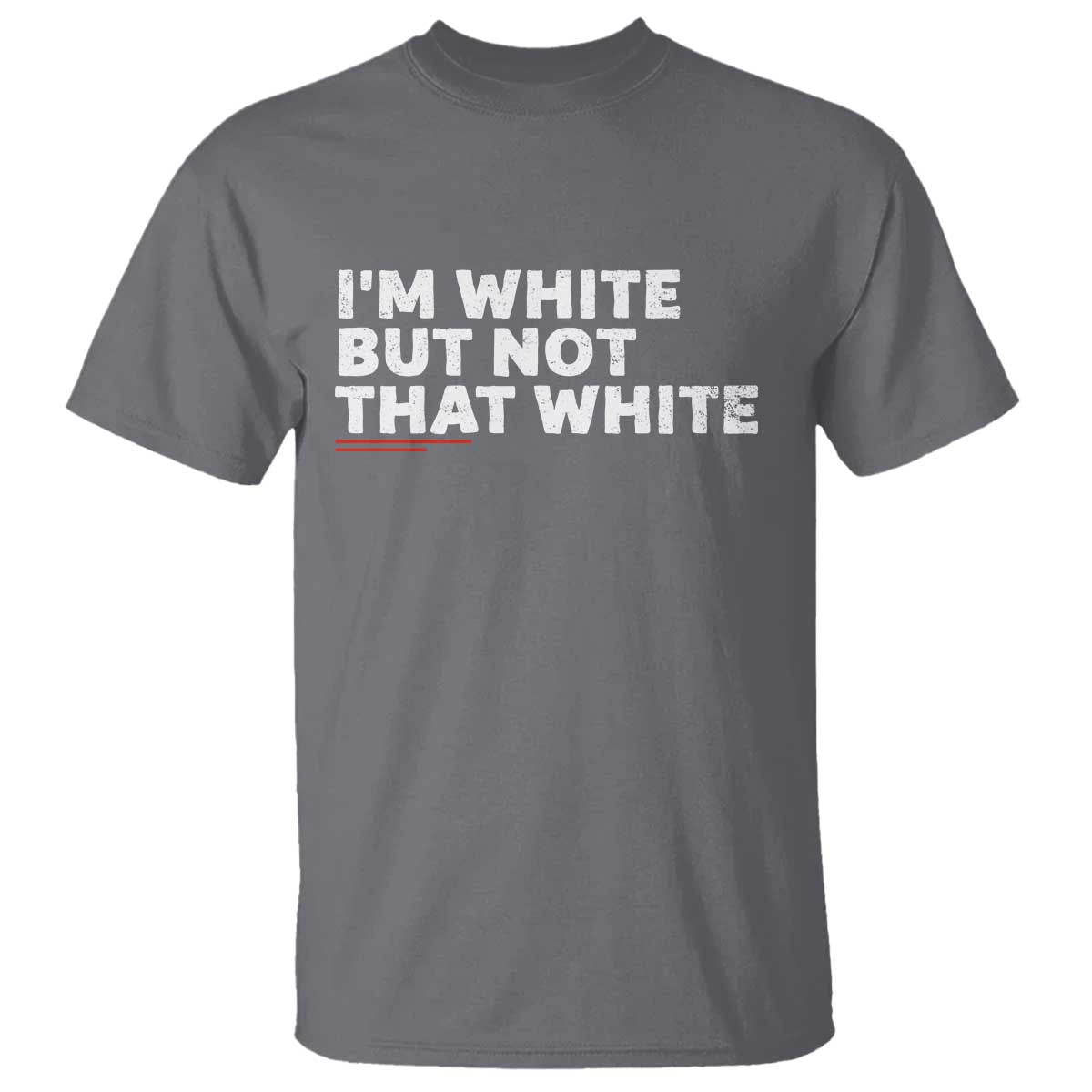 Im White But Not That White T Shirt Funny Sayings Meme