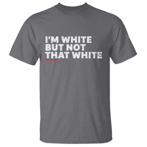 Im White But Not That White T Shirt Funny Sayings Meme