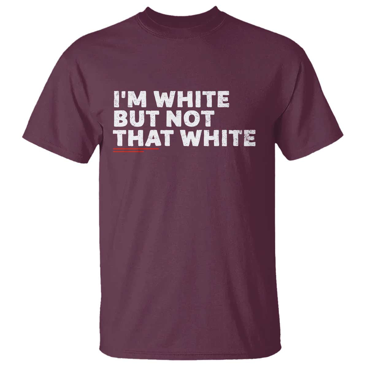 Im White But Not That White T Shirt Funny Sayings Meme