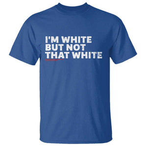 Im White But Not That White T Shirt Funny Sayings Meme