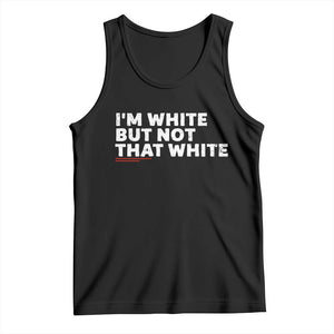 Im White But Not That White Tank Top Funny Sayings Meme