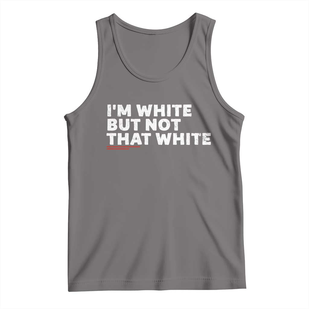 Im White But Not That White Tank Top Funny Sayings Meme