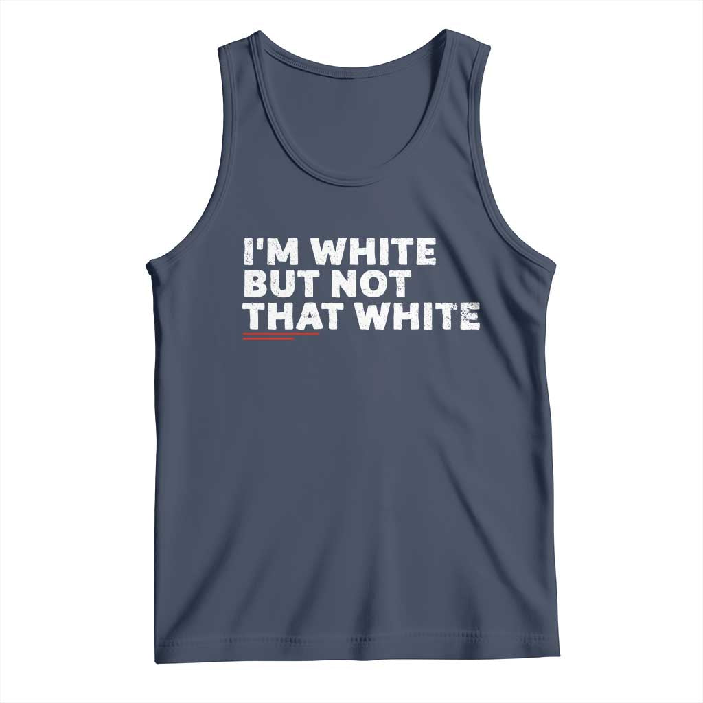 Im White But Not That White Tank Top Funny Sayings Meme