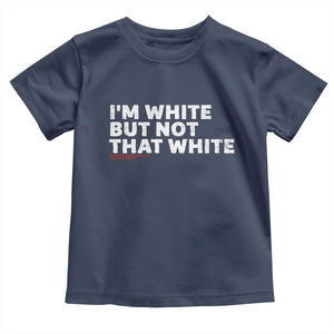 Im White But Not That White Toddler T Shirt Funny Sayings Meme