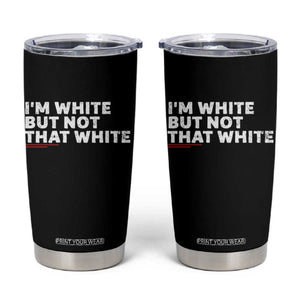 Im White But Not That White Tumbler Cup Funny Sayings Meme