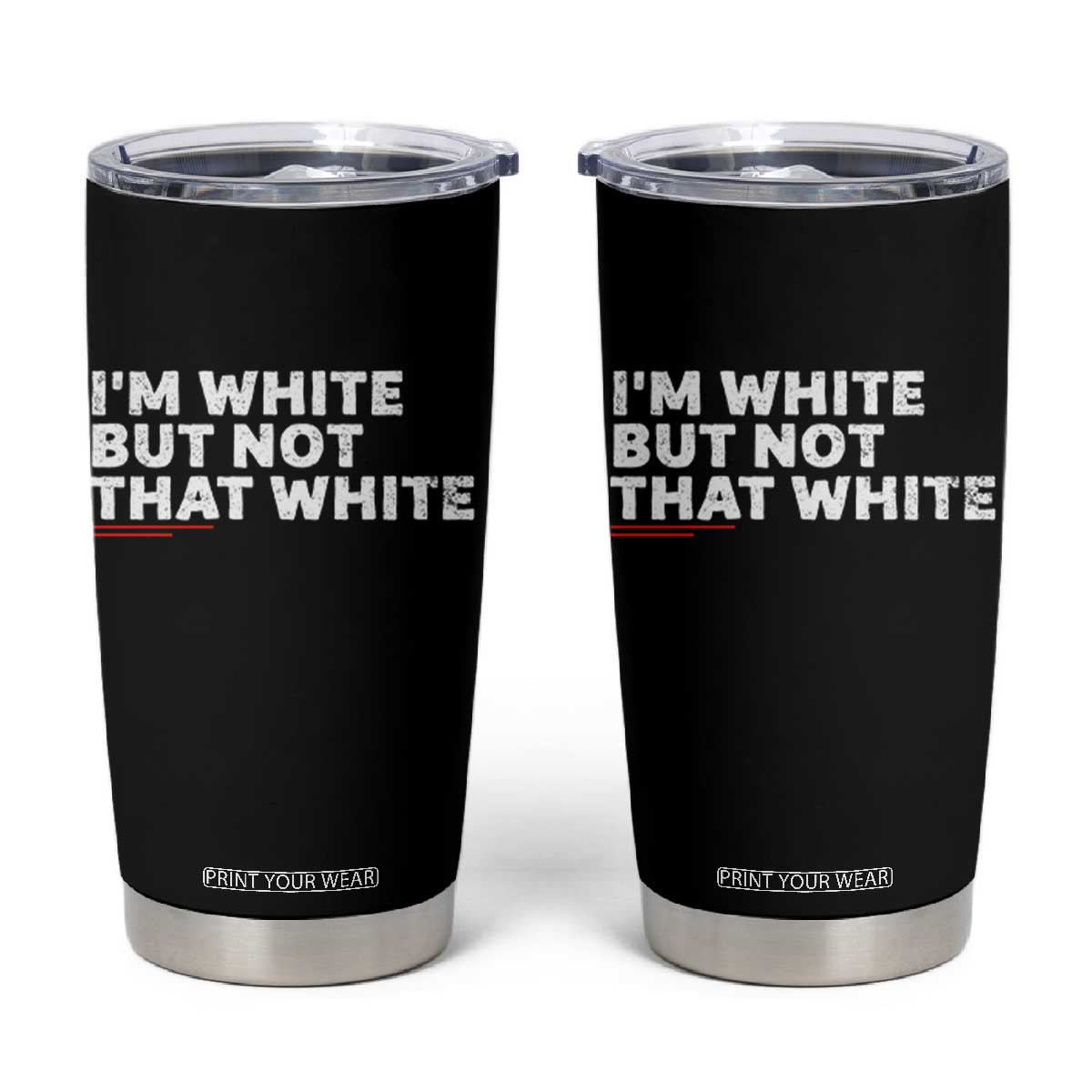 Im White But Not That White Tumbler Cup Funny Sayings Meme TS10 Black Print Your Wear