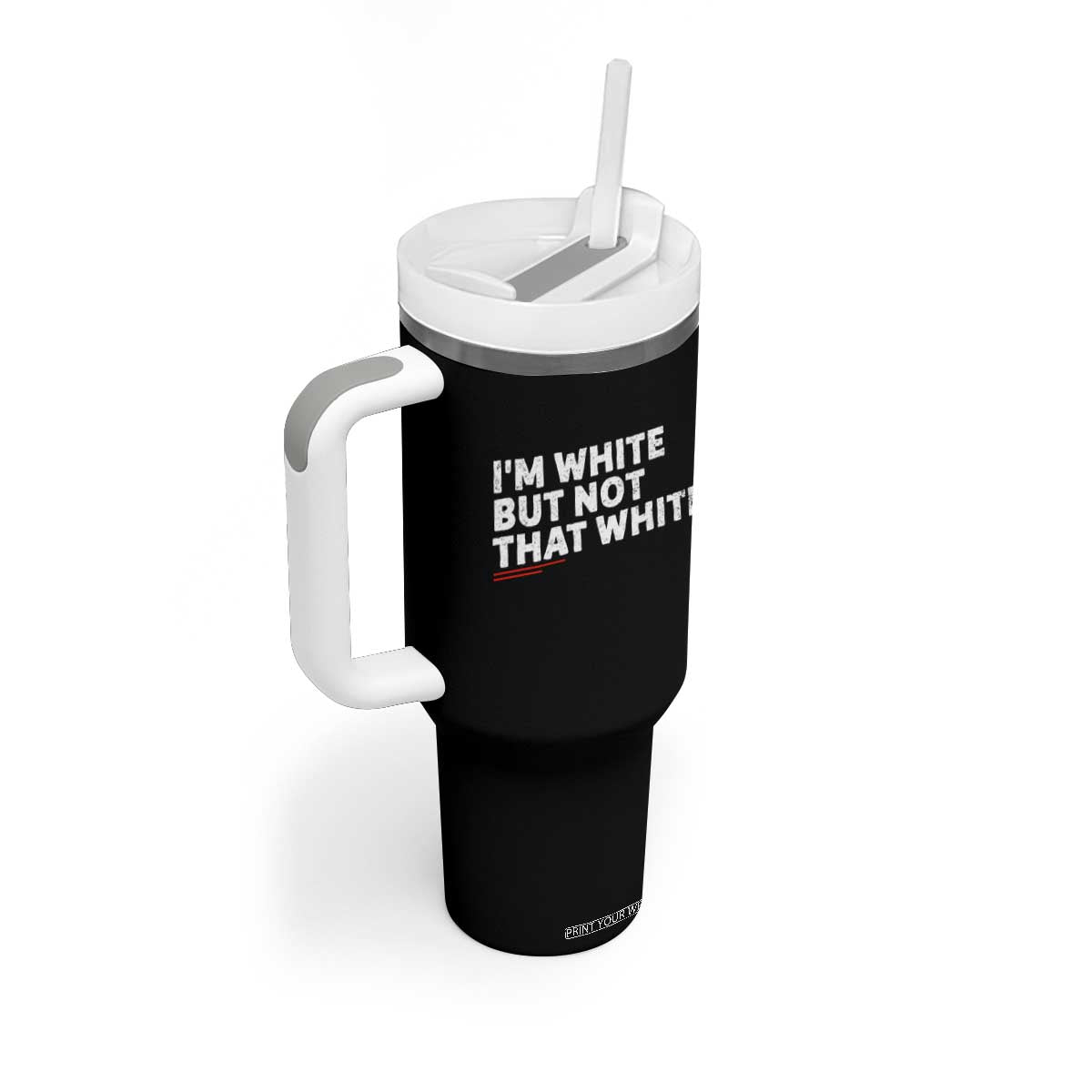 Im White But Not That White Tumbler With Handle Funny Sayings Meme
