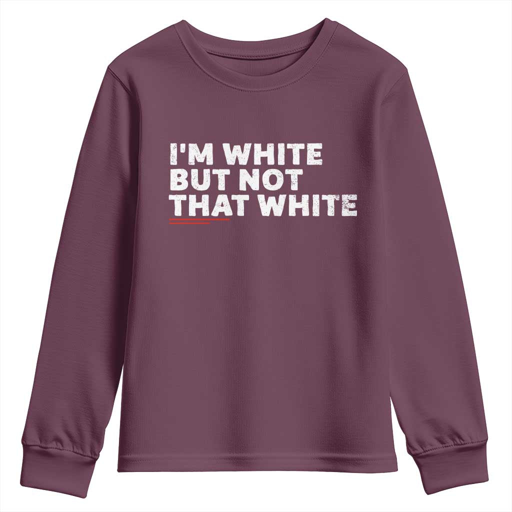Im White But Not That White Youth Sweatshirt Funny Sayings Meme