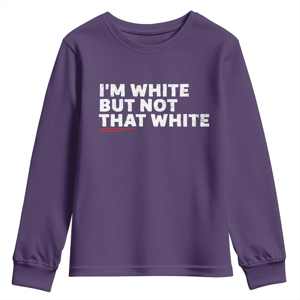 Im White But Not That White Youth Sweatshirt Funny Sayings Meme