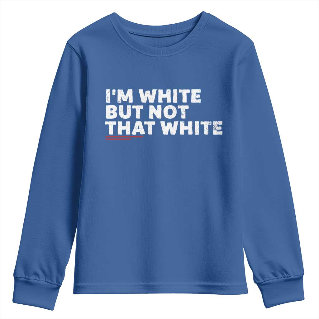 Im White But Not That White Youth Sweatshirt Funny Sayings Meme