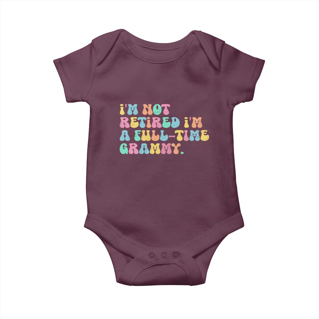 Retirement Grandma Baby Onesie Vintage Im Not Retired Im A Fulltime Grammy TS10 Maroon Print Your Wear