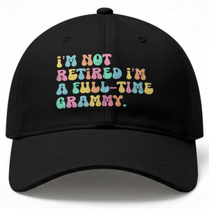 Retirement Grandma Baseball Cap Vintage Im Not Retired Im A Fulltime Grammy TS10 Print Your Wear
