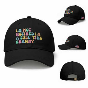 Retirement Grandma Baseball Cap Vintage Im Not Retired Im A Fulltime Grammy TS10 Baseball Cap Universal Fit Black Print Your Wear