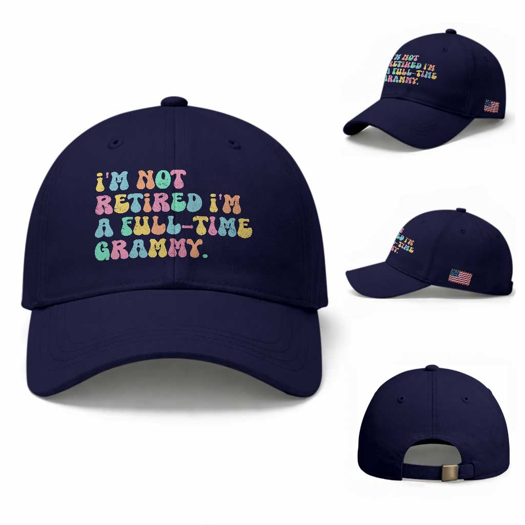 Retirement Grandma Baseball Cap Vintage Im Not Retired Im A Fulltime Grammy TS10 Baseball Cap Universal Fit Dark Blue Print Your Wear