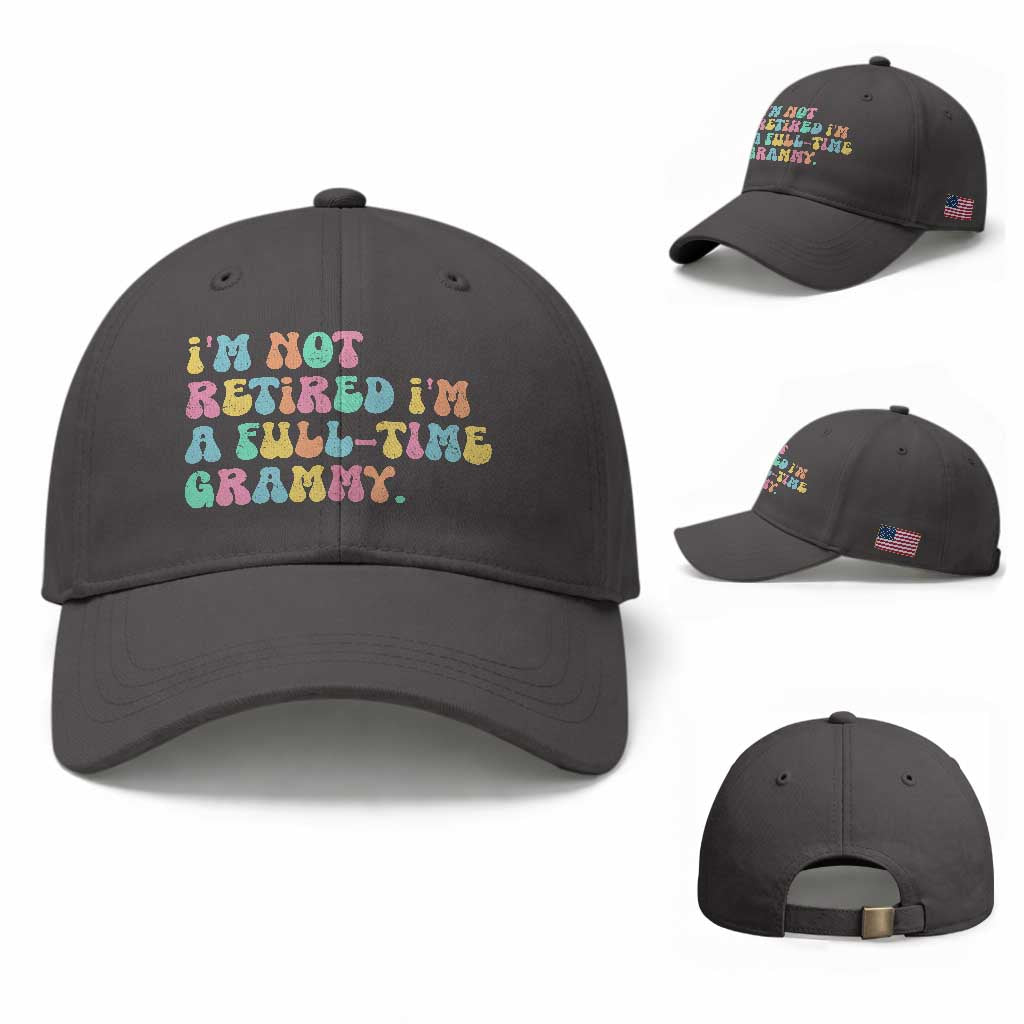 Retirement Grandma Baseball Cap Vintage Im Not Retired Im A Fulltime Grammy TS10 Baseball Cap Universal Fit Dark Gray Print Your Wear