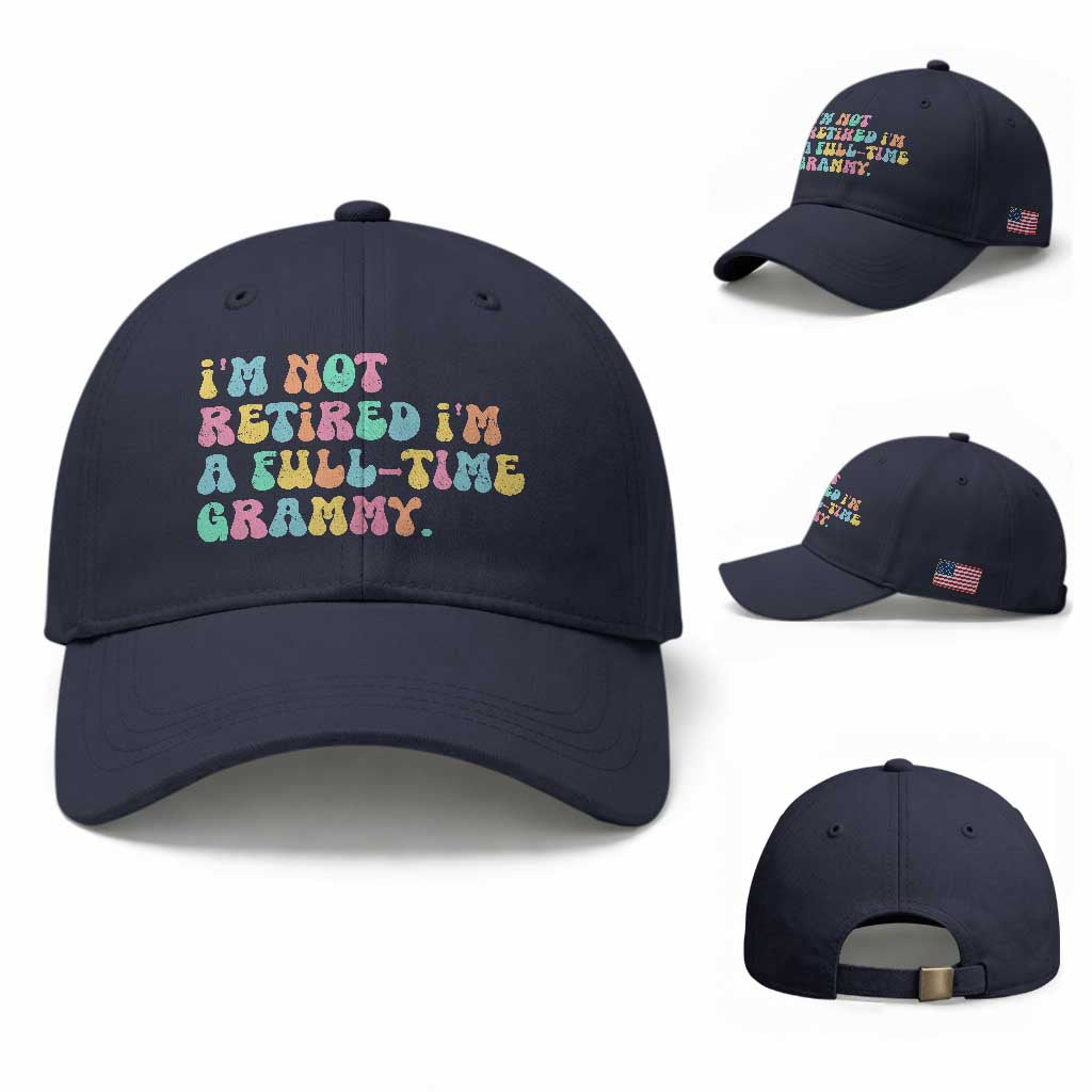 Retirement Grandma Baseball Cap Vintage Im Not Retired Im A Fulltime Grammy TS10 Baseball Cap Universal Fit Navy Print Your Wear