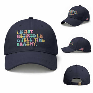 Retirement Grandma Baseball Cap Vintage Im Not Retired Im A Fulltime Grammy TS10 Baseball Cap Universal Fit Navy Print Your Wear
