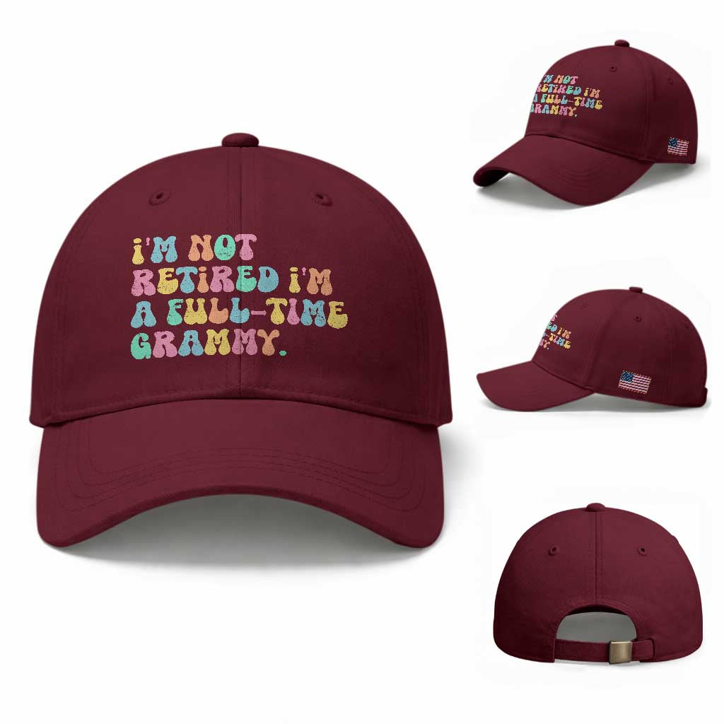 Retirement Grandma Baseball Cap Vintage Im Not Retired Im A Fulltime Grammy TS10 Baseball Cap Universal Fit Maroon Print Your Wear