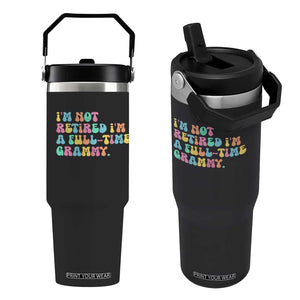 Retirement Grandma Flip Straw Tumbler Vintage Im Not Retired Im A Fulltime Grammy TS10 One Size: 30 oz Black Print Your Wear