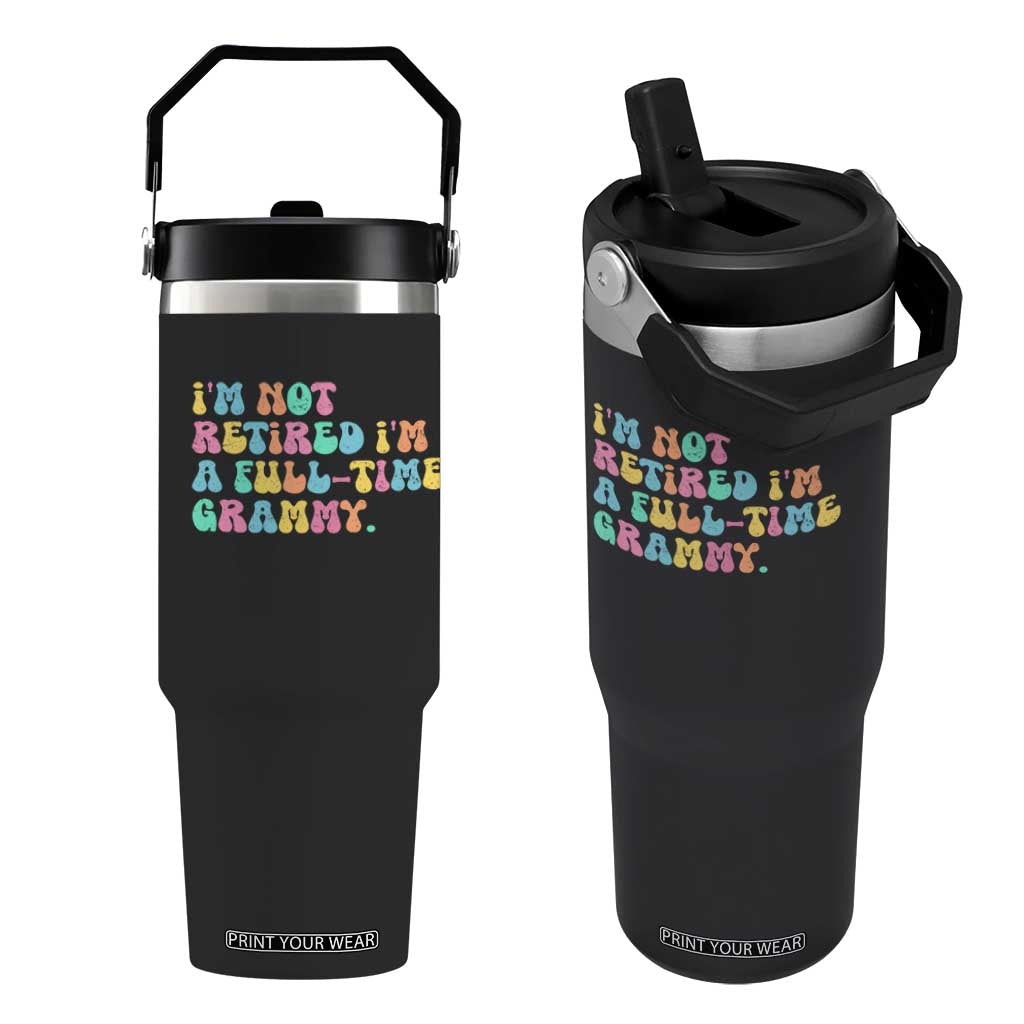 Retirement Grandma Flip Straw Tumbler Vintage Im Not Retired Im A Fulltime Grammy TS10 One Size: 30 oz Black Print Your Wear