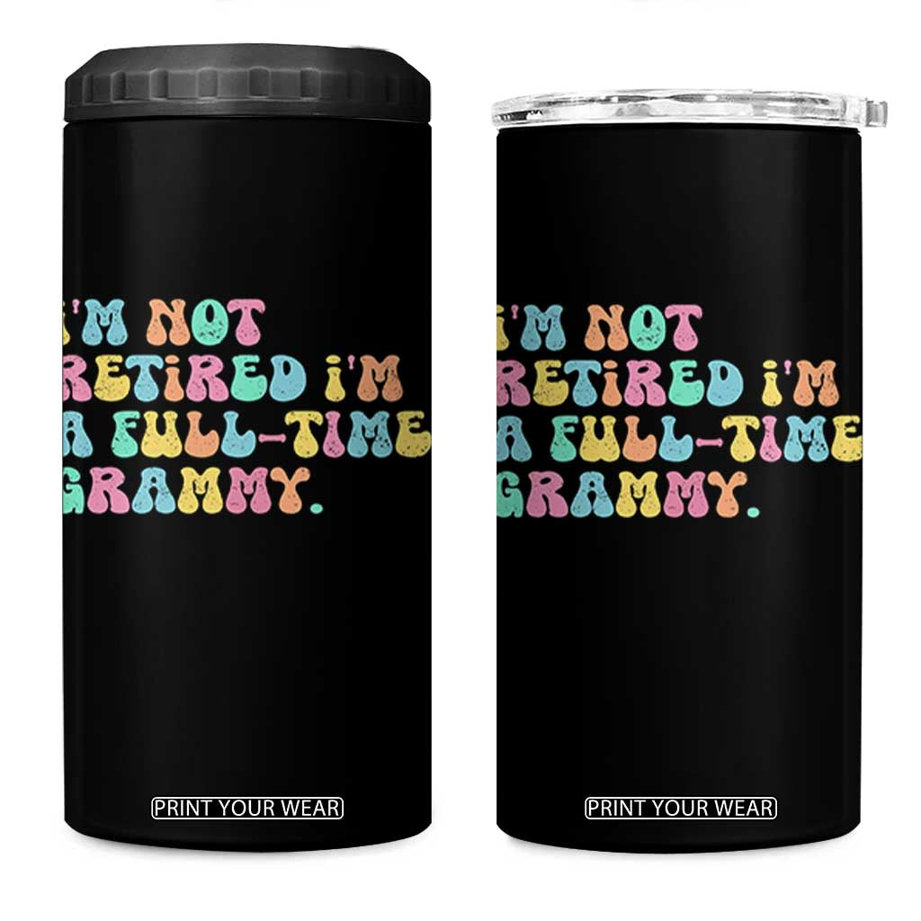 Retirement Grandma 4 in 1 Can Cooler Tumbler Vintage Im Not Retired Im A Fulltime Grammy TS10 One Size: 16 oz Black Print Your Wear