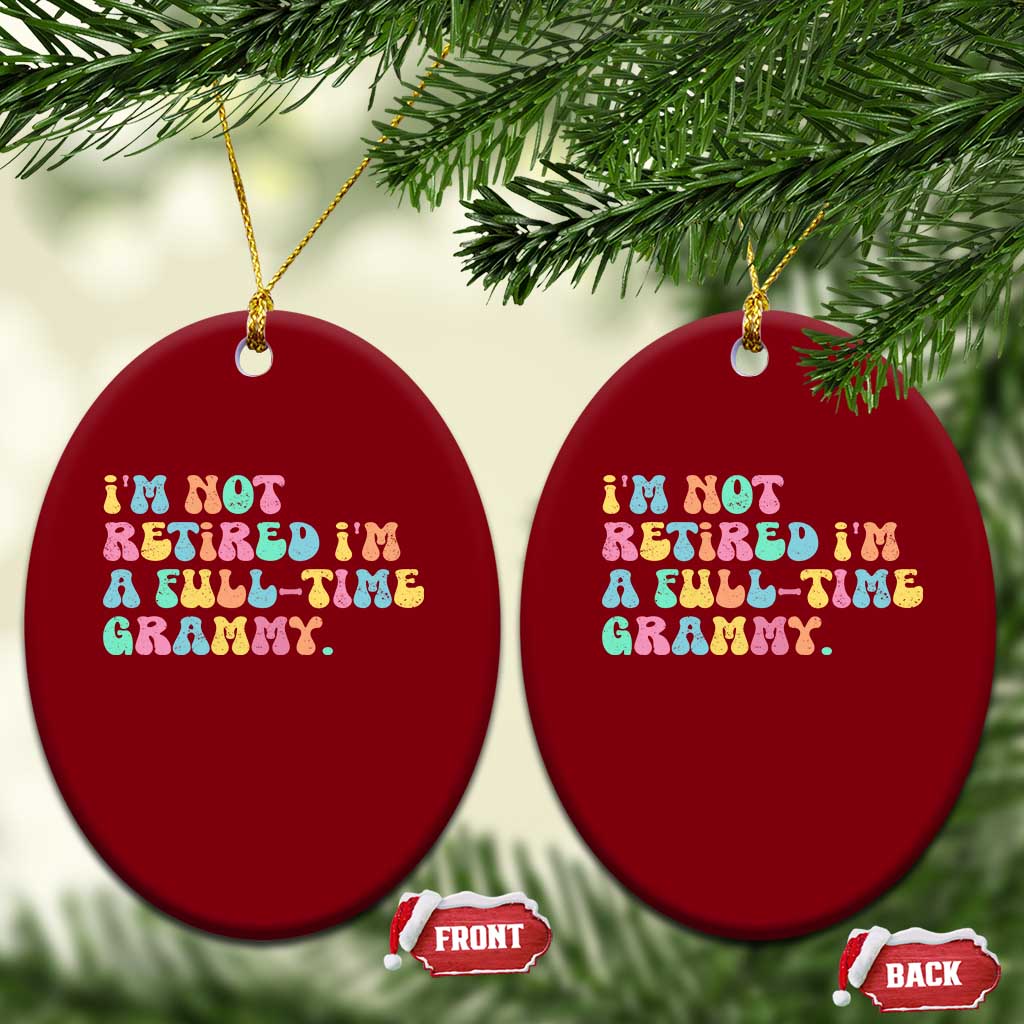 Retirement Grandma Ceramic Ornament Vintage Im Not Retired Im A Fulltime Grammy TS10 Print Your Wear