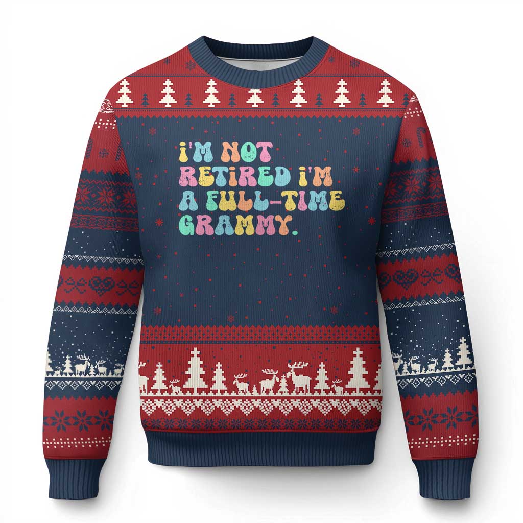 Retirement Grandma Ugly Christmas Sweater Vintage Im Not Retired Im A Fulltime Grammy TS10 Navy Red Print Your Wear