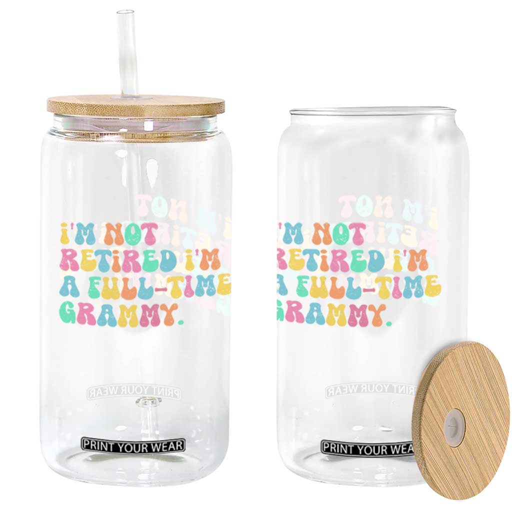 Retirement Grandma Glass Can Vintage Im Not Retired Im A Fulltime Grammy TS10 Print Your Wear