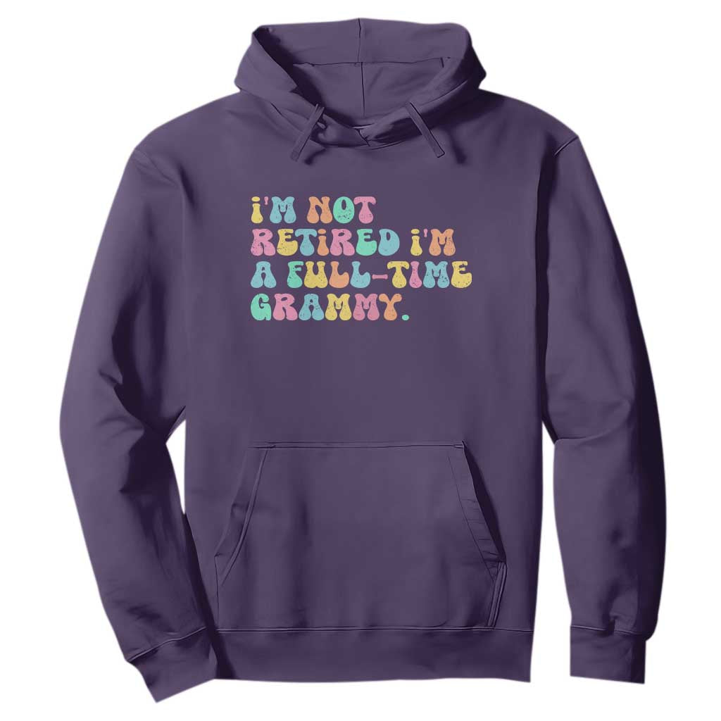 Retirement Grandma Hoodie Vintage Im Not Retired Im A Fulltime Grammy TS10 Purple Print Your Wear