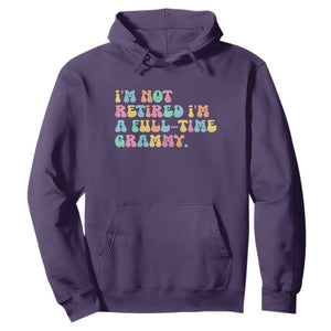Retirement Grandma Hoodie Vintage Im Not Retired Im A Fulltime Grammy TS10 Purple Print Your Wear