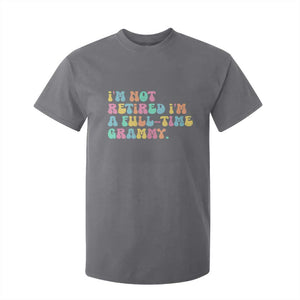 Retirement Grandma T Shirt For Kid Vintage Im Not Retired Im A Fulltime Grammy TS10 Charcoal Print Your Wear